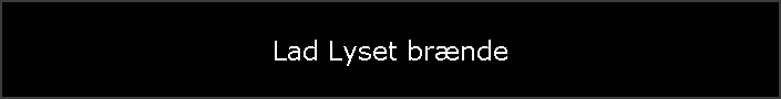 Lad Lyset br�nde